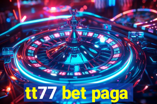 tt77 bet paga